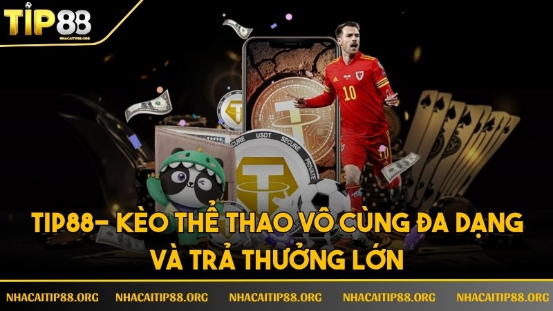 Kèo thể thao vô cùng đa dạng và trả thưởng lớn