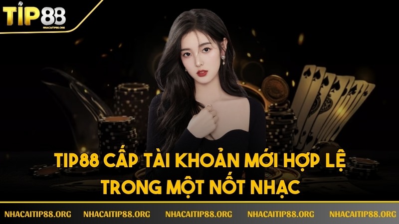 Về chúng tôi TIP88 - Hệ thống cấp tài khoản mới hợp lệ trong một nốt nhạc