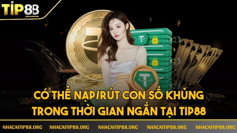 Có thể nạp/rút con số khủng trong thời gian ngắn