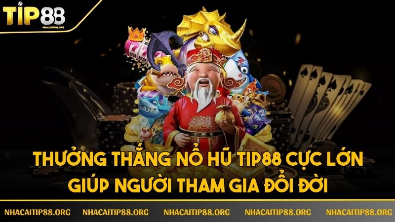 Thưởng thắng nổ hũ cực lớn giúp người tham gia đổi đời